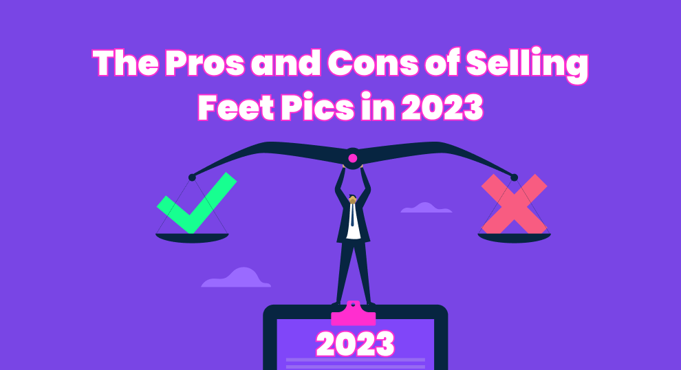 Pros And Cons of Selling Feet Pics Online