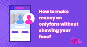 How to Make Money on OnlyFans Without Showing Your Face