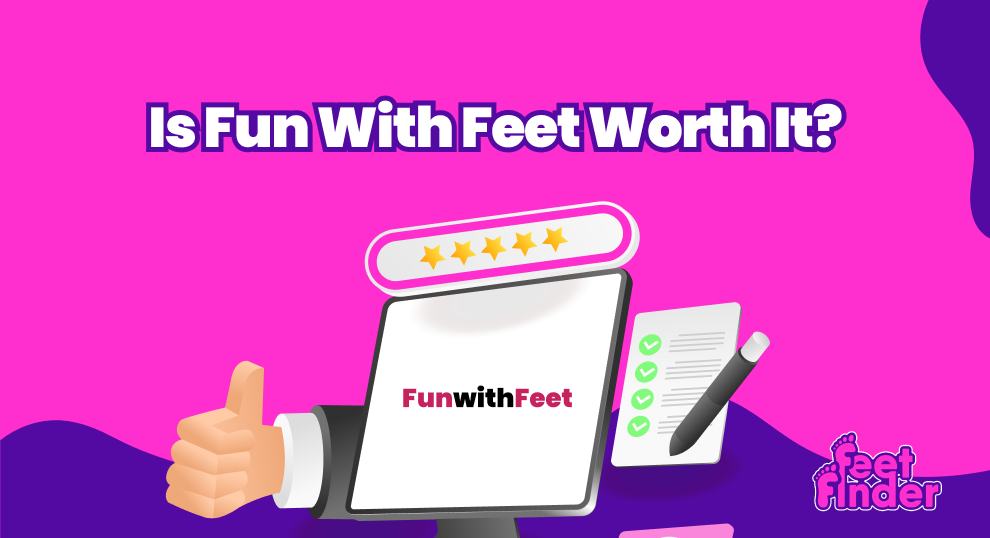 Is Fun With Feet Worth It?