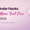 FeetFinder hacks 2026, tips to sell more feet pics